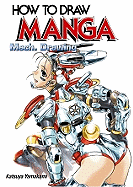 How to Draw Manga: Mech. Drawing