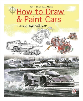 How to Draw & Paint Cars - Gardiner, Tony