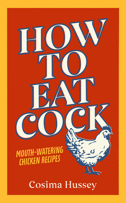 How to Eat Cock - Hussey, Cosima