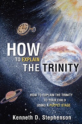 How to Explain the Trinity - Stephenson, Kenneth D