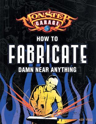 How to Fabricate Damn Near Anything - Vose, Ken