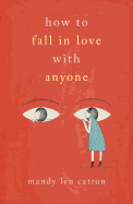 How to Fall in Love with Anyone: A Memoir in Essays