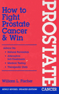 How to Fight Prostate Cancer and Win