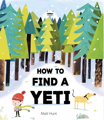 How to Find a Yeti - Hunt, Matt