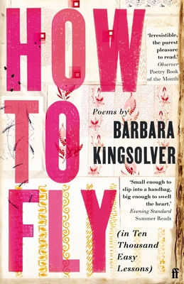 How to Fly: (in Ten Thousand Easy Lessons) - Kingsolver, Barbara