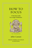 How to Focus: A Monastic Guide for an Age of Distraction