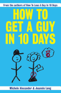 How To Get A Guy In 10 Days