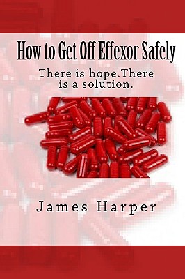 How to Get Off Effexor Safely - Harper, James