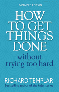 How to Get Things Done without Trying Too Hard