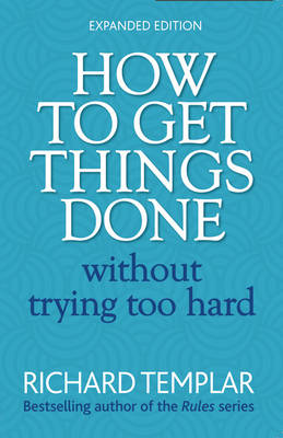 How to Get Things Done Without Trying Too Hard - Templar, Richard