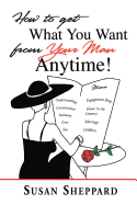 How to Get What You Want from Your Man Anytime