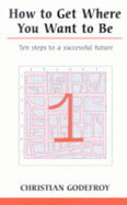 How to Get Where You Want to Be