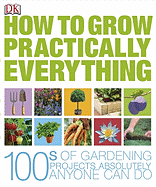How to Grow Practically Everything