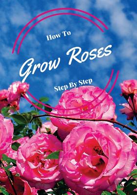 How to Grow Roses Step by Step: Hidden Internet Password Book - Publishing, Typewriter