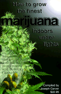 How to Grow the Finest Marijuana Indoors Under Lights