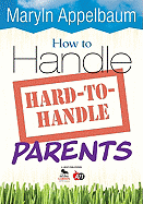 How to Handle Hard-To-Handle Parents