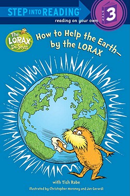 How to Help the Earth-By the Lorax - Rabe, Tish, and Dr Seuss
