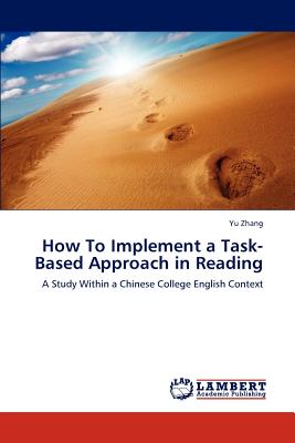 How To Implement a Task-Based Approach in Reading - Zhang, Yu