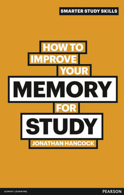 How to Improve your Memory for Study - Hancock, Jonathan
