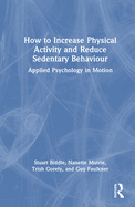 How to Increase Physical Activity and Reduce Sedentary Behaviour: Applied Psychology in Motion