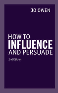 How to Influence and Persuade