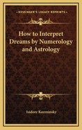 How to Interpret Dreams by Numerology and Astrology
