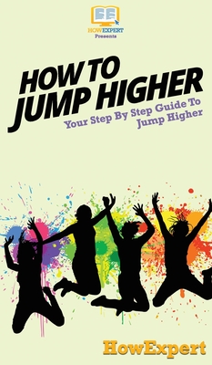 How To Jump Higher: Your Step By Step Guide To Jump Higher - Howexpert