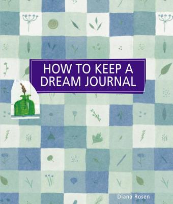 How to Keep a Dream Journal - Rosen, Diana