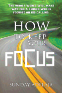 How to Keep Your Focus