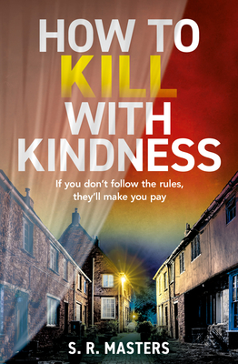 How to Kill with Kindness - Masters, S. R.