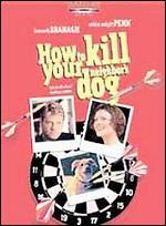 How To Kill Your Neighbor's Dog