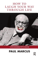 How to Laugh Your Way Through Life: A Psychoanalyst's Advice