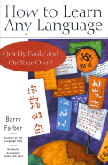 How to Learn Any Language: Quickly, Easily, and on Your Own!
