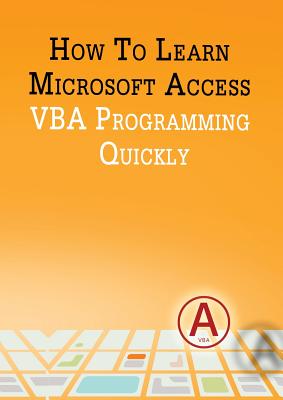 How to Learn Microsoft Access VBA Programming Quickly! - Besedin, Andrei