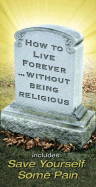 How to Live Forever Without Being Religious