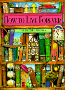How to Live Forever