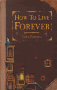 How to Live Forever