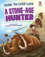 How to Live Like a Stone-Age Hunter