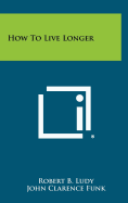 How to Live Longer