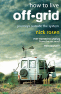 How to Live Off-grid: Journeys Outside the System