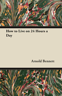 How To Live On 24 Hours A Day