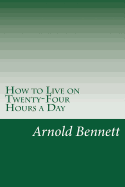 How to Live on Twenty-Four Hours a Day