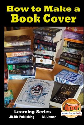 How to Make a Book Cover - Davidson, John, and Mendon Cottage Books (Editor), and Usman, M