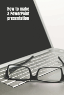 How to Make a PowerPoint Presentation: Best tips to create the awesome presentation really fast!
