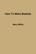 How To Make Baskets