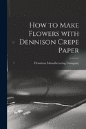 How to Make Flowers With Dennison Crepe Paper