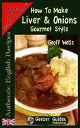 How To Make Gourmet Style Liver & Onions