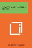 How to Make Linoleum Blocks