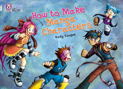 How To Make Manga Characters: Band 17/Diamond - Collins Big Cat (Prepared for publication by)