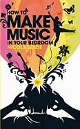 How to Make Music in Your Bedroom